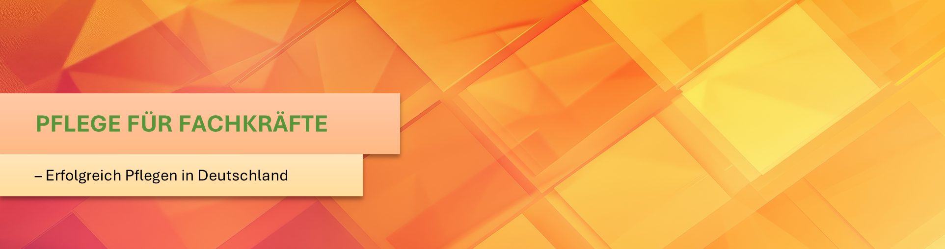 Orangener Hintergrund mit dem Schriftzug "Pflege für Fachkräfte - Erfolgreich Pflegen in Deutschland!"
